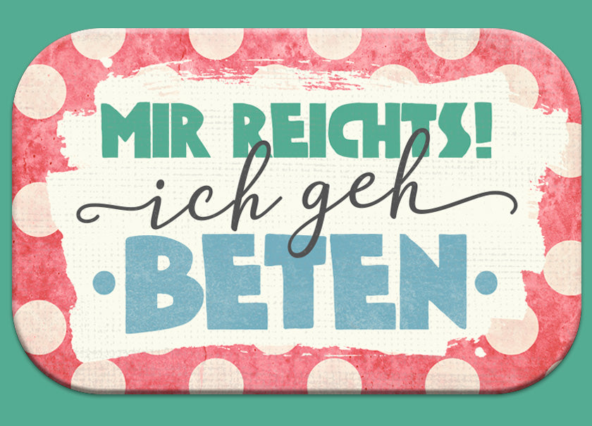 Magnet Mag Blessing Mir reichts! Ich geh beten.