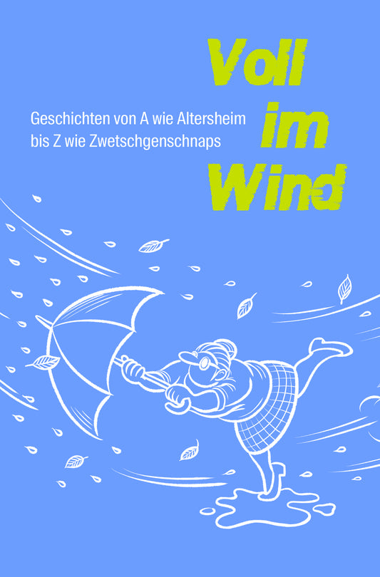 Voll im Wind. Geschichten für ältere Menschen mit Problemen wie Sucht. Einsamkeit und Krankhei zum Vorlesen