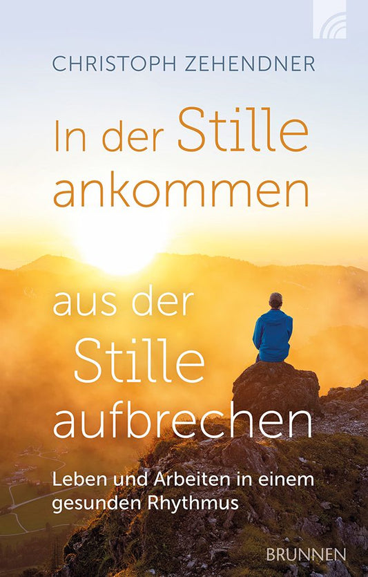 Buch                                               In der Stille ankommen - aus der Stille aufbrechen