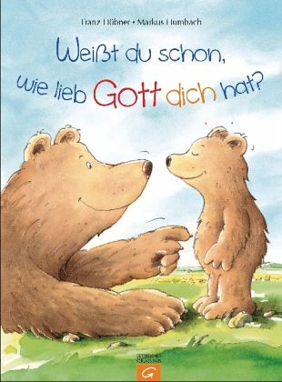 Weißt du schon. wie lieb Gott dich hat?