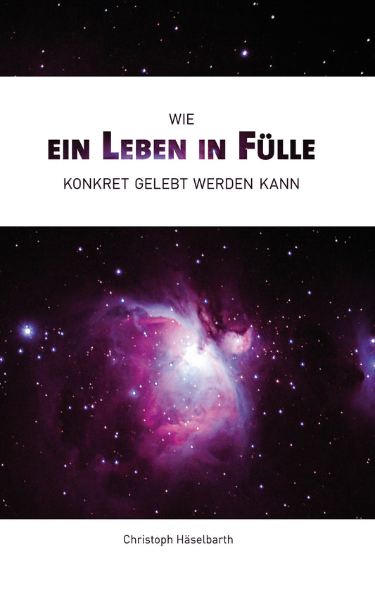 Buch                                               Wie ein Leben in Fülle konkret gelebt werden kann