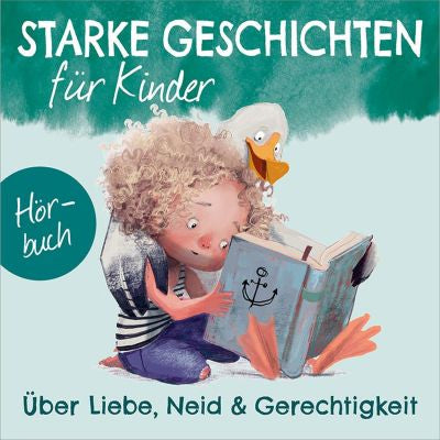 Starke Geschichten für Kinder - Über Liebe. Neid und        Gerechtigkeit (CD)