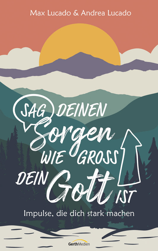 Buch                                               Sag deinen Sorgen. wie groß dein Gott ist