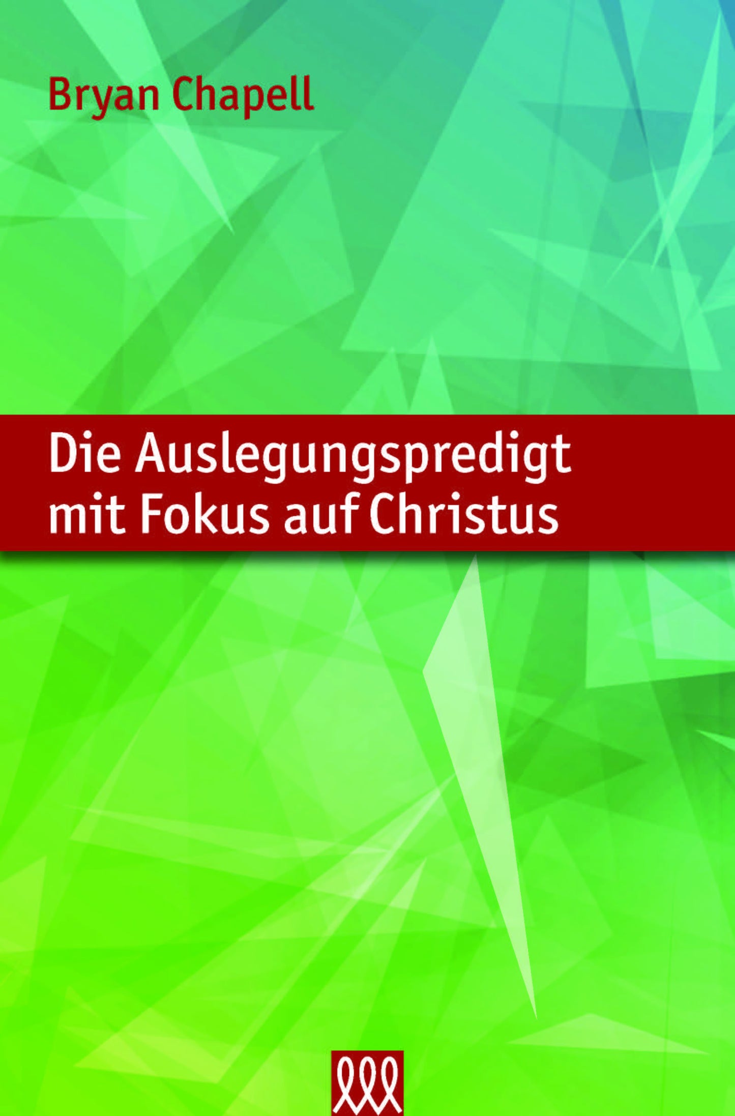 Buch                                               Die Auslegungspredigt mit Fokus auf Christus