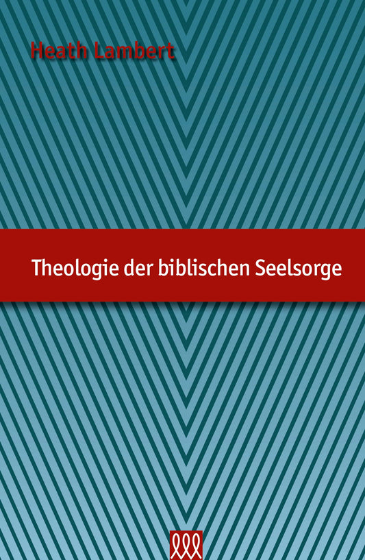 Theologie der biblischen Seelsorge