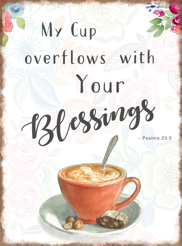 Blechschild My Cup overflows with Your Blessings - Psalms               23:5