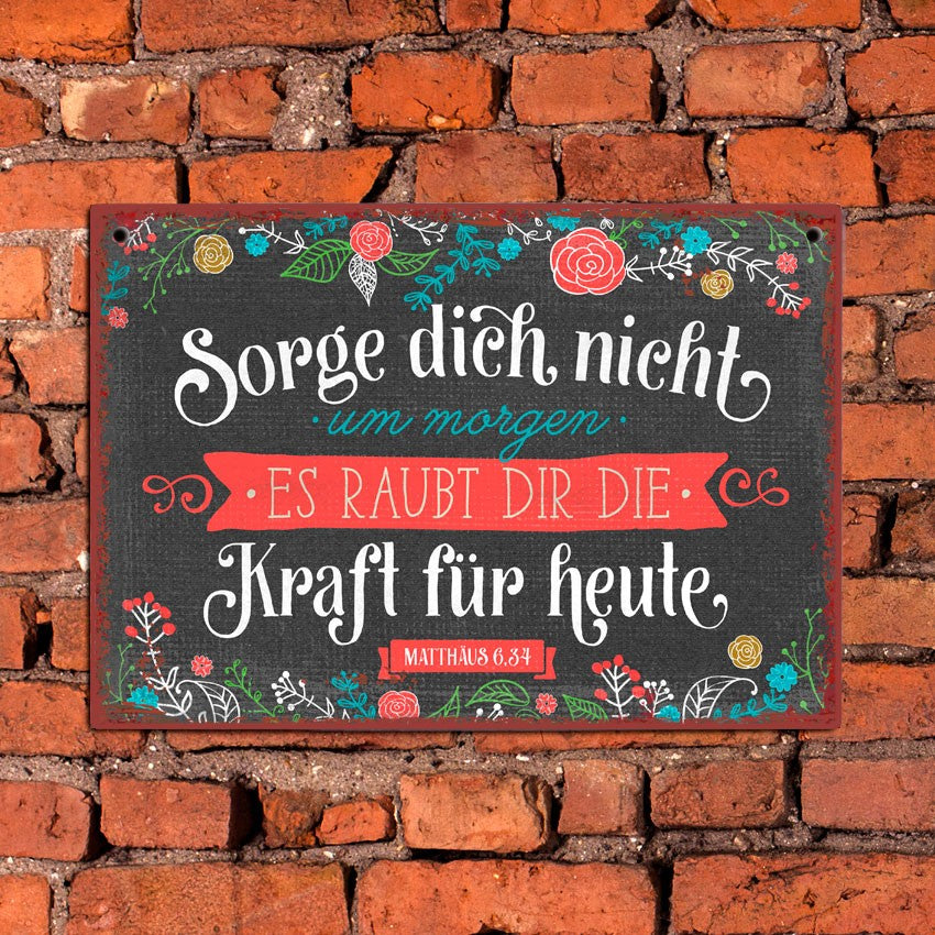 Sonstiges                                          Metallschild Sorge dich nicht um ...