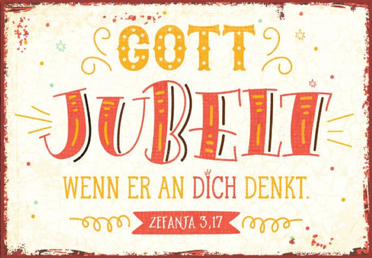 Sonstiges                                          Metallschild Gott jubelt ...