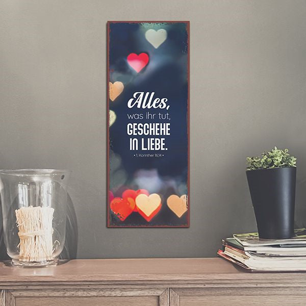 Sonstiges                                          Metallschild Alles. was ihr tut. geschehe in Liebe. Motiv: