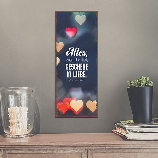 Sonstiges                                          Metallschild Alles. was ihr tut. geschehe in Liebe. Motiv: