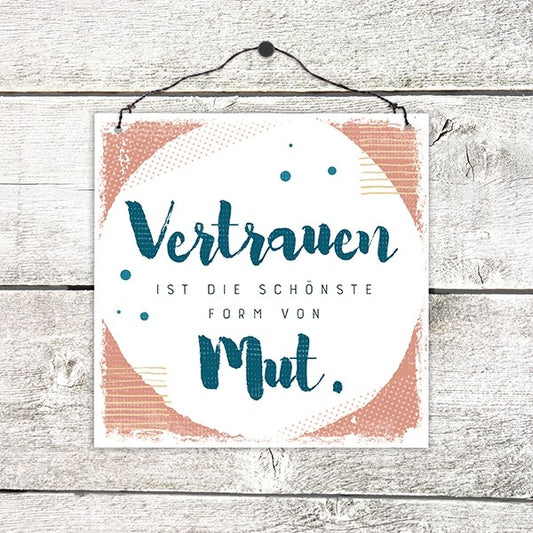 Sonstiges                                          Holzschild klein Vertrauen ist ... Mut