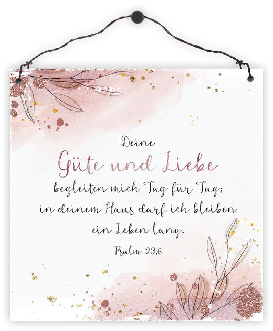 Sonstiges                                          Holzschild Deine Güte und Liebe begleiten mich Tag für Tag.