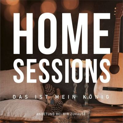 Home Sessions - Das ist mein König (CD)