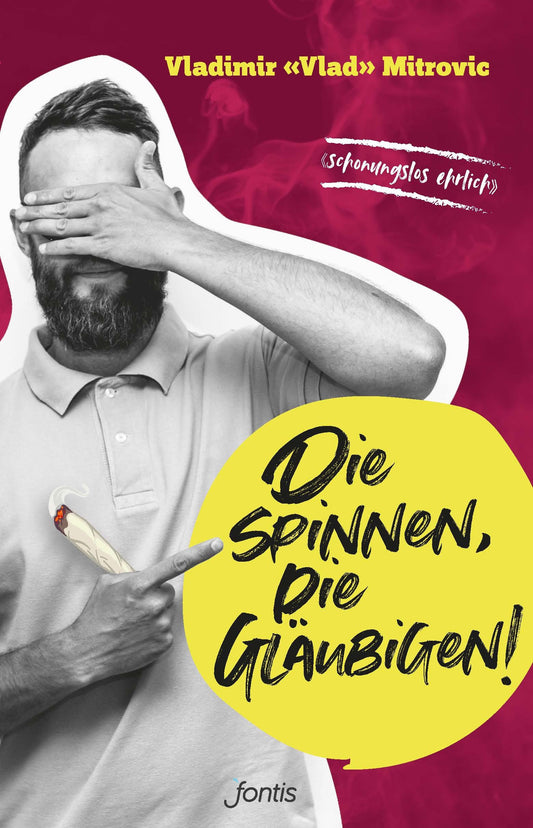 Die spinnen. die Gläubigen!