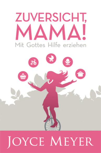 Zuversicht. Mama!