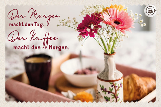 Kaffeekarte Der Morgen macht den Tag. Der Kaffee macht den Morgen.