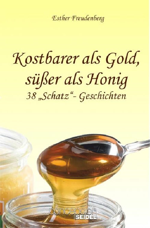 Kostbarer als Gold. süßer als Honig