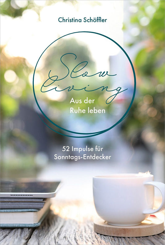 Slow Living - Aus der Ruhe leben