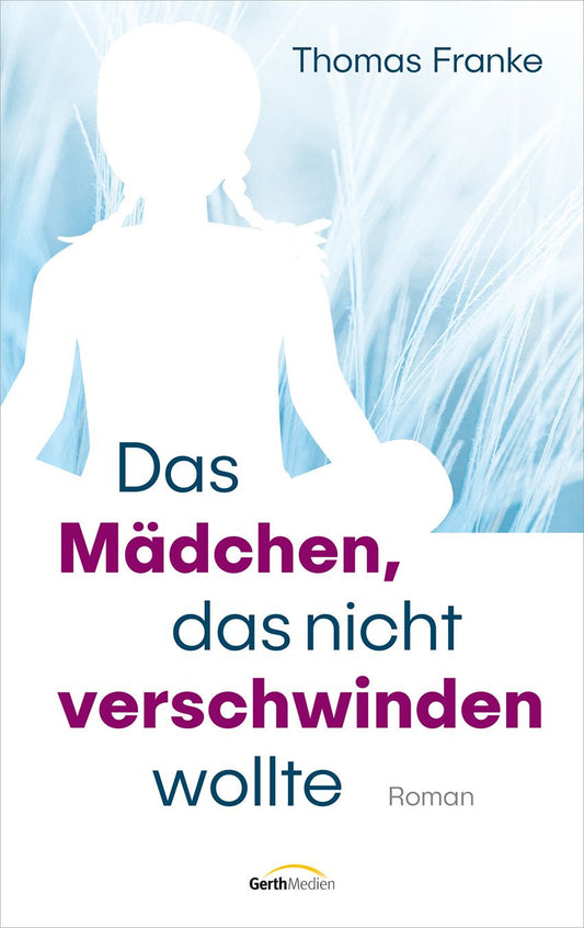 Das Mädchen. das nicht verschwinden wollte